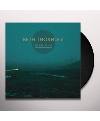 Beth Thornley All That Longing Vinyl Record $14.81 Vinyl