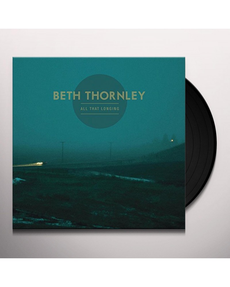 Beth Thornley All That Longing Vinyl Record $14.81 Vinyl