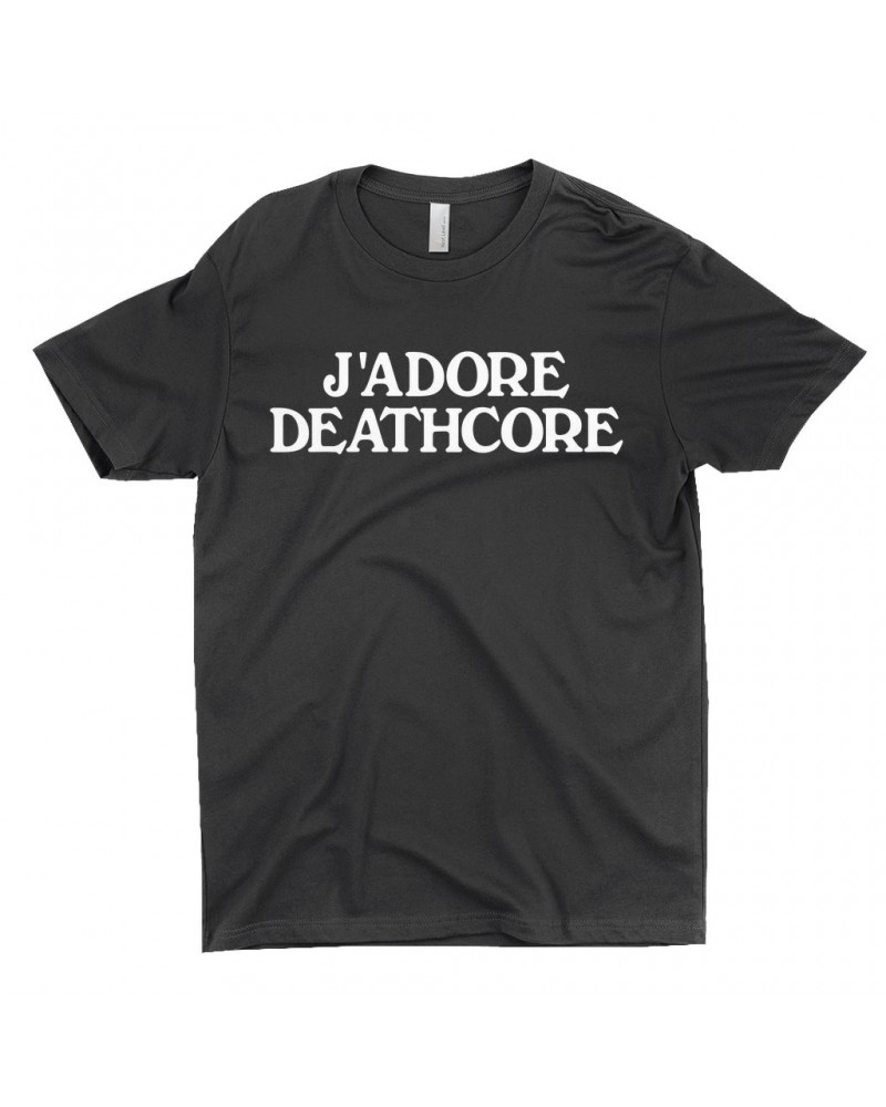 Music Life T-Shirt | J'Adore Deathcore Shirt $5.00 Shirts