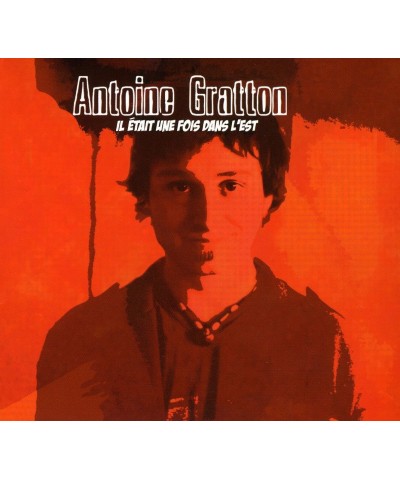 Antoine Gratton IL ETAIT UNE FOIS DANS L'EST CD $8.69 CD