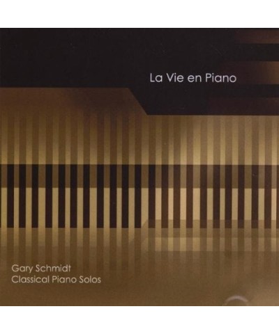 Gary Schmidt LA VIE EN PIANO CD $10.29 CD